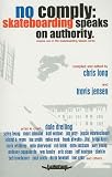 No Comply: Skateboarding Speaks on Authority