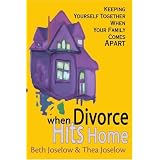 When Divorce Hits Home: Keeping Yourself Together When Your Family Comes Apart