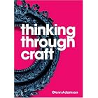 Thinking Through Craft by  Glenn Adamson