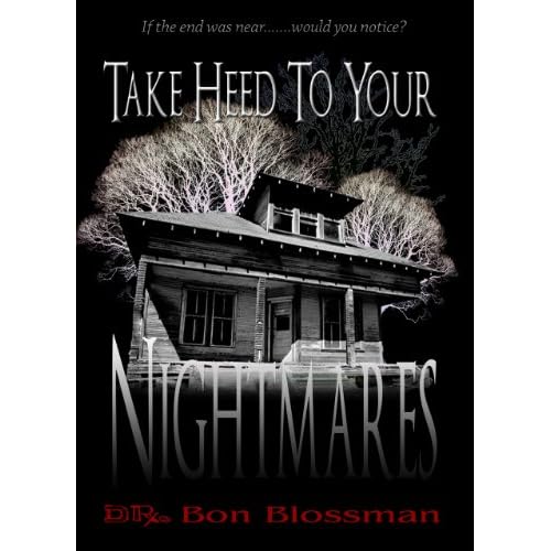 Take Heed to your Nightmares Dr. Bon Blossman and Jason Myer