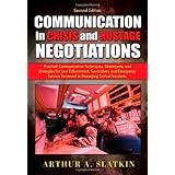 communication in crisis and hostage negotiations practical communication techniques stratagems and strategies