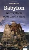 Babylon: G�tterpforte oder grosse Hure - Petra Eisele