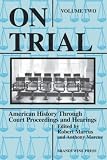 On Trial: American History Through Court Proceedings and Hearings