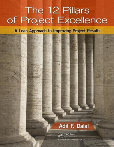 The 12 Pillars of Project Excellence: A Lean Approach to Improving Project Results