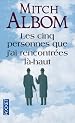 Les cinq personnes que j'ai rencontrées là-haut