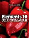 Adobe Photoshop Elements 10 for Photographers: The Creative use of Photoshop Elements on Mac and PC