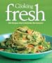 Fine Cooking Fresh: 300 Recipes That Celebrate the Seasons