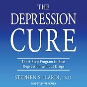 The Depression Cure: The 6-Step Program to Beat Depression without Drugs | [Stephen S. Ilardi]