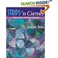 Strips 'n Curves: A New Spin on Strip Piecing by  Louisa L. Smith