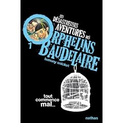 Les d�sastreuses Aventures des Orphelins Baudelaire, Tome 1 : Tout commence mal...