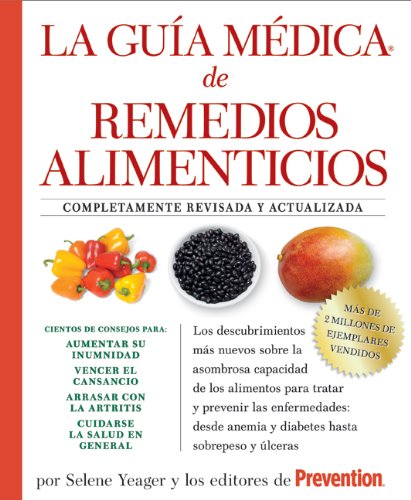 La Guia medica de remedios alimenticios: Los descubrimientos más nuevos sobre la asombrosa capacidad de los alimentos para tratar y prevenir las ... hasta sobrepeso y úlceras (Spanish Edition)