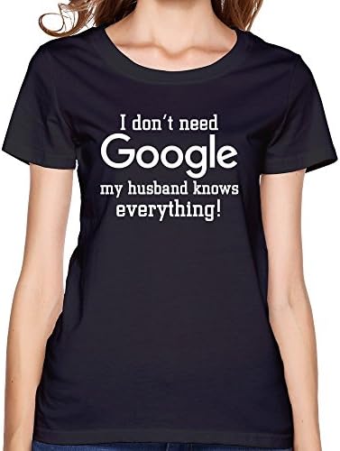 Women's I Don't Need Google My HUSBAND Knows Everything Black XS T Shirts