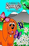 The adventures of Spangle the magical spaniel. Book one