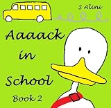 Aaaack in School - a childrens book with humor, adventure and a crazy duck