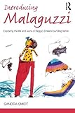 Introducing Malaguzzi : exploring the life and work of Reggio Emilia's founding father