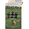 How to Be Your Dog's Best Friend: The Classic Training Manual for Dog Owners (Revised & Updated Edition)