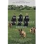 How to Be Your Dog's Best Friend: The Classic Manu&hellip by Monks of New Skete