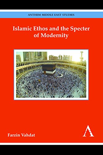 Islamic Ethos and the Specter of Modernity (Anthem Middle East Studies)