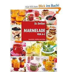 Dr. Oetker: Marmelade von A-Z: Marmeladen, Konfit�ren und Gelees