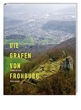 Produkt-Bild: Die Ritter aus dem Jura: Die Grafen von Frohburg zwischen Aare und Rhein