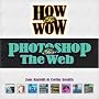 How to Wow: Photoshop for the Web