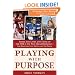 Playing with Purpose: Inside the Lives and Faith of the NFL's Top New Quarterbacks -- Sam Bradford, Colt McCoy, and Tim Tebow
