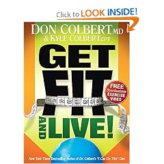 Get Fit and Live!: The simple fitness program that can help you lose weight, build muscle,... by Don Colbert