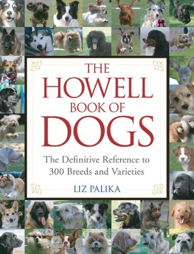 The Howell Book of Dogs: The Definitive Reference to 300 Breeds