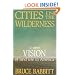Cities in the Wilderness: A New Vision of Land Use in America