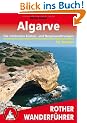 Algarve. Die sch�nsten Tal- und H�henwanderungen: Die sch�nsten K�sten- und Bergwanderungen