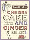 Cherry Cake and Ginger Beer