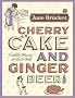 Cherry Cake and Ginger Beer: A Golden Treasury of Classic Treats