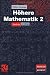 Höhere Mathematik II: Analysis mit Beispielen in Mathematica und zahlreichen Übungen