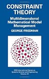 Constraint Theory: Multidimensional Mathematical Model Management (IFSR International Series on Systems Science and Engineering)