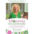 Mommy Millionaire: How I Turned My Kitchen Table Idea into a Million Dollars and How You Can, Too! ~ Kim Lavine