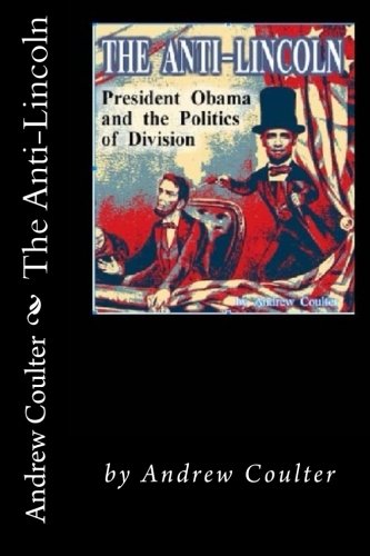 The Anti-Lincoln: President Obama and The Politics of Division