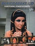 Period Make-up for Studio, Stage and Screen: A Practical Reference for Actors, Models, Make-up Artists, Photographers, and Directors (Backstage)