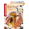 Kochen & Genie�en Backen: Die gro�e Backschule f�r Anf�nger und Fortgeschrittene