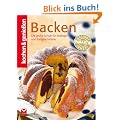 Kochen & Genie�en Backen: Die gro�e Backschule f�r Anf�nger und Fortgeschrittene