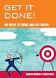 Get It Done!: 101 Ways to Think and Act Smart
