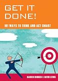 Get It Done!: 101 Ways to Think and Act Smart David Lewis, Darren Bridger