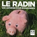 Le Radin  : 500 astuces pour &eacute;conomiser