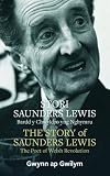 Stori Saunders Lewis : bardd y chwyldro yng Nghymru = The story of Saunders Lewis : the poet of Welsh revolution