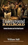 The Underground Railroad: Authentic Narratives and First-Hand Accounts (African American)