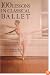 100 Lessons in Classical Ballet: The Eight-Year Program of Leningrad's Vaganova Choreographic School