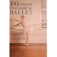 100 Lessons in Classical Ballet: The Eight-Year Program of Leningrad's Vaganova Choreographic School
