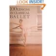 100 Lessons in Classical Ballet: The Eight-Year Program of Leningrad's Vaganova Choreographic School by  Vera S. Kostrovitskaya