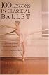 100 Lessons in Classical Ballet: The Eight-Year Program of Leningrad's Vaganova Choreographic School