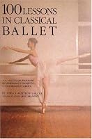 100 Lessons in Classical Ballet: The Eight-Year Program of Leningrad's Vaganova Choreographic School