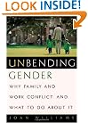 Unbending Gender: Why Family and Work Conflict and What To Do About It